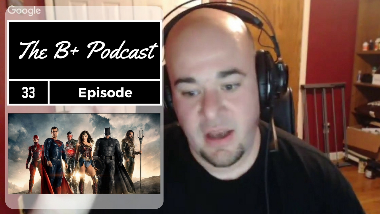 Justice League Trailer Reaction (The B+ Podcast: Episode 33)